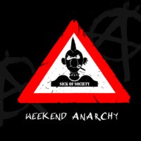 sickofsociety-weekendanarchy